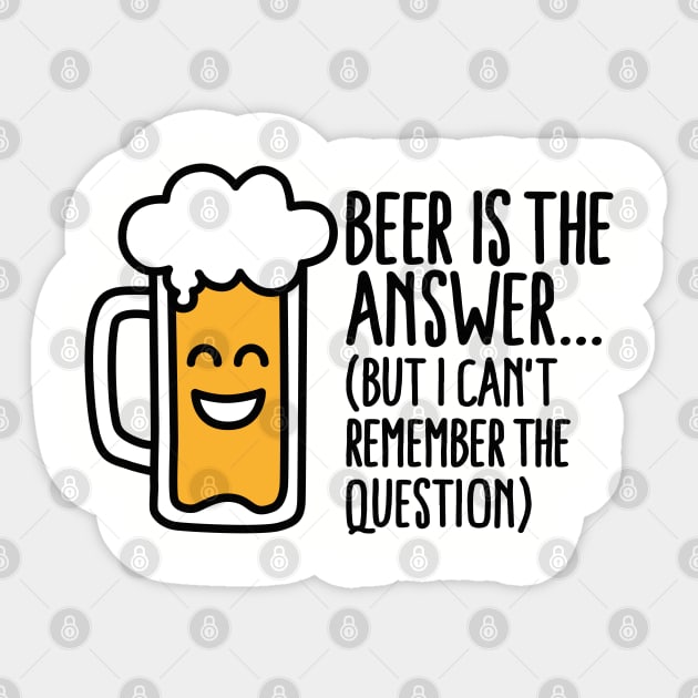 Beer is the answer but I can't remember the... Sticker by LaundryFactory